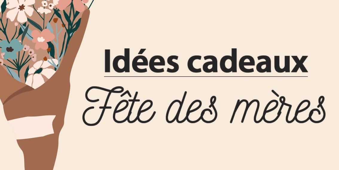 Idées de cadeaux pour la fête des mères